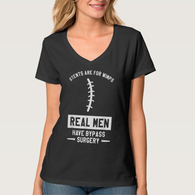 Camiseta Stents Are For Wimps Real Men Have Bypass Surgery  (Anverso)