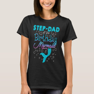 Camiseta Step Dad Of The Birthday Mermaid Funny Matching Fa