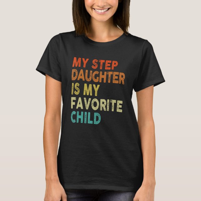 Camiseta Step Daughter Favorite Child Dad dy  Family (Anverso)