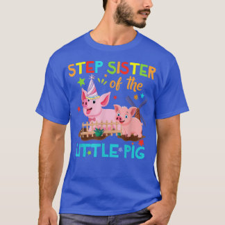 Camiseta Step Sister Of Little Pig Shirts Birthday Shirts M