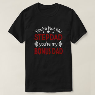 Camiseta Stepdad Bonus Dad Dad Birthday Fathers Day T-Shirt