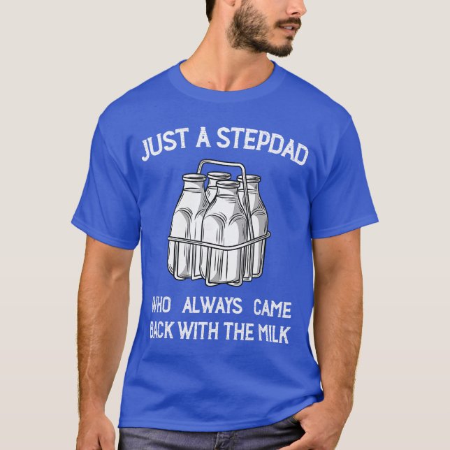 Camiseta Stepdad Came Back with the Milk Funny Parent Appre (Anverso)