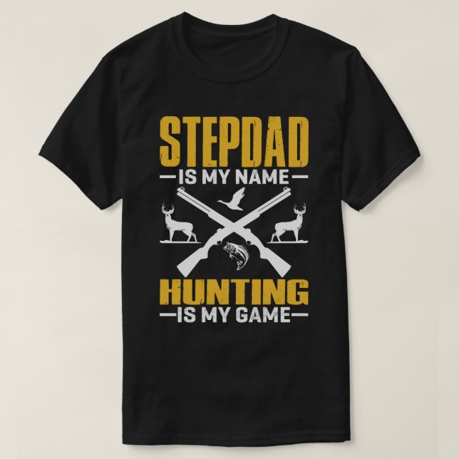Camiseta STEPDAD Es Mi Nombre Cazar Es Mi Juego (Diseño del anverso)
