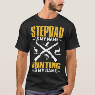 Camiseta STEPDAD Es Mi Nombre Cazar Es Mi Juego