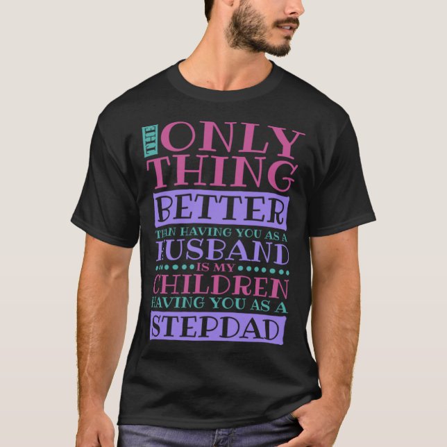 Camiseta Stepdad Husband Quote for Stepson and Stepdaddy (Anverso)