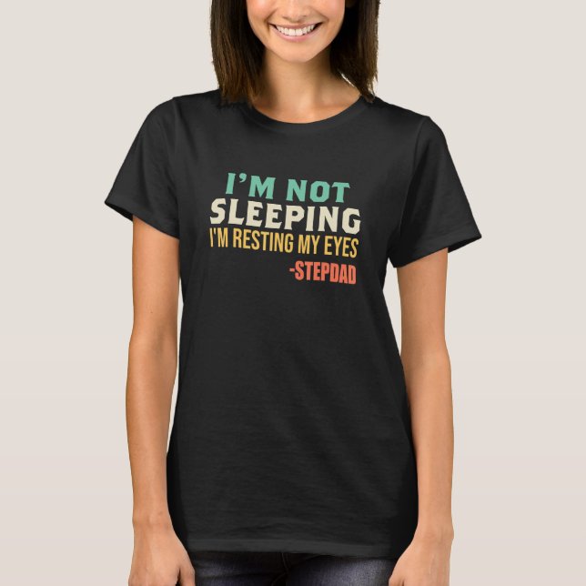 Camiseta Stepdad No estoy durmiendo, estoy descansando (Anverso)