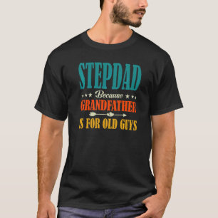 Camiseta Stepdad Porque El Abuelo Es Para El Viejo