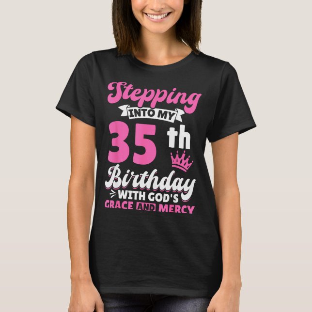 Camiseta Stepng Into My 35th Birthday With Gods Grace And M (Anverso)