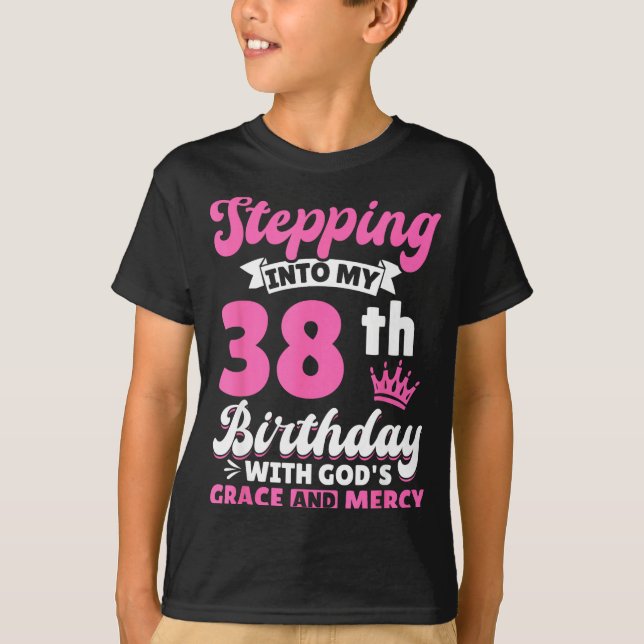 Camiseta Stepng Into My 38th Birthday With Gods Grace And M (Anverso)