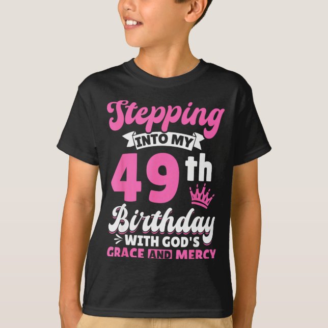 Camiseta Stepng Into My 49th Birthday With Gods Grace And M (Anverso)