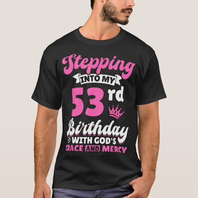 Camiseta Stepng Into My 53rd Birthday With Gods Grace And M (Anverso)