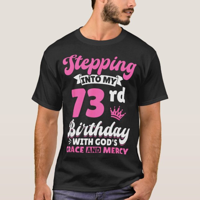 Camiseta Stepng Into My 73rd Birthday With Gods Grace And M (Anverso)