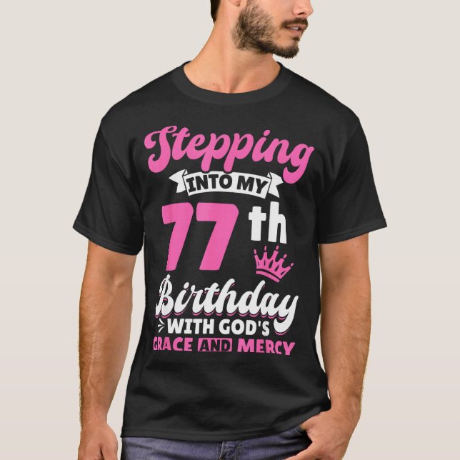 Camiseta Stepng Into My 77th Birthday With Gods Grace And M (Anverso)