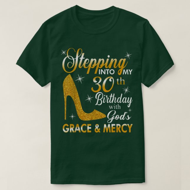 Camiseta Stepping Into My 30th Birthday With Gods Grace And (Diseño del anverso)