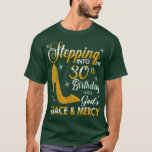 Camiseta Stepping Into My 30th Birthday With Gods Grace And<br><div class="desc">Stepping Into My 30th Birthday With Gods Grace And Mercy  .</div>