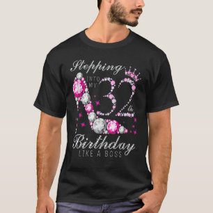 Camiseta Stepping Into My 32 Birthday Like A Boss 32th B Da
