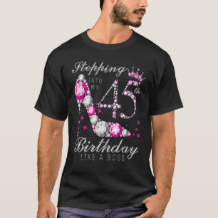 Camiseta Stepping Into My 45 Birthday Like A Boss 45th B Da