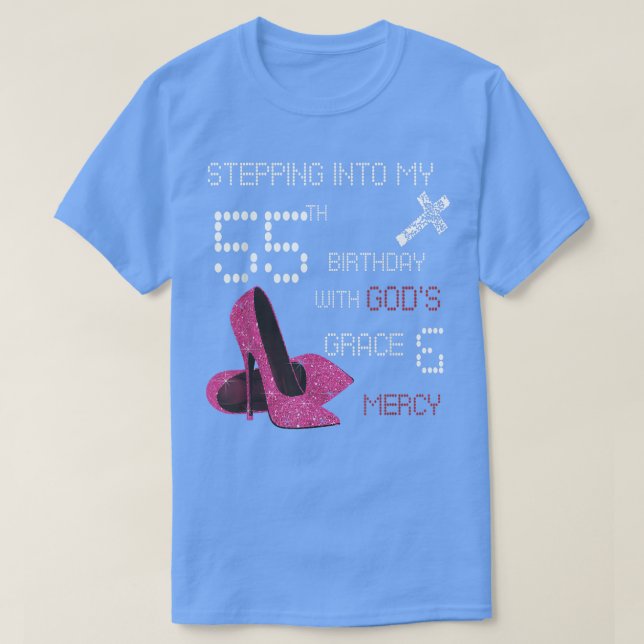 Camiseta Stepping Into My 55th Birthday With Gods Grace And (Diseño del anverso)