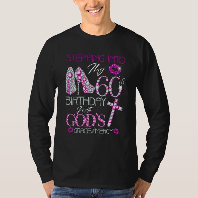 Camiseta Stepping into my 60th birthday with God's grace &  (Anverso)