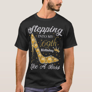 Camiseta Stepping Into My 69th Birthday Like A Boss Bday Gi