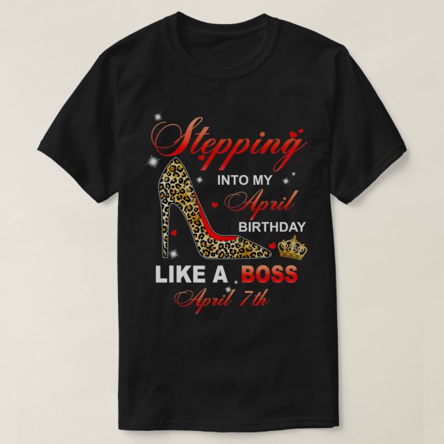 Camiseta Stepping Into My April 7th Birthday Like A Boss  (Diseño del anverso)