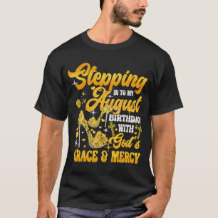 Camiseta Stepping Into My August Birthday With Gods Grace A