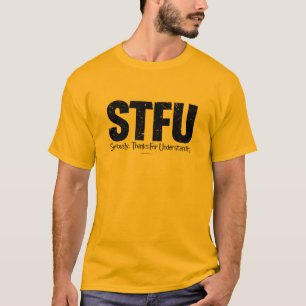 Camiseta STFU: En serio, gracias por entender