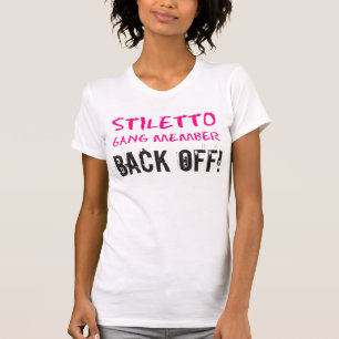 Camiseta "Stiletto Gang Member - BACK OFF!"