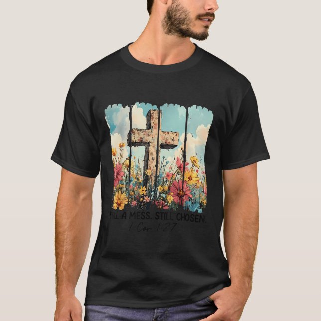 Camiseta Still A Mess Still Chosen Funny Christian Jesus Fa (Anverso)