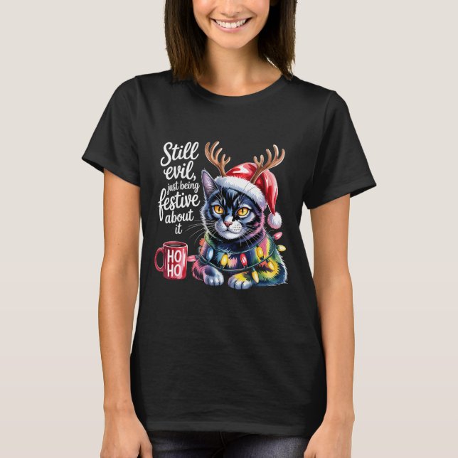 Camiseta Still Evil Just Being Festive About It Cat  (Anverso)