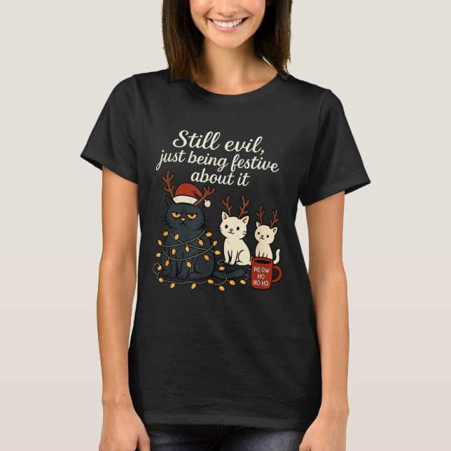 Camiseta Still Evil, Just Being Festive About It Funny Cat  (Anverso)