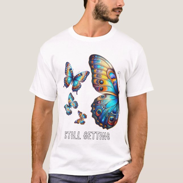 Camiseta Still getting/ butterflies (Anverso)
