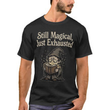 Still Magical, Just Exhausted