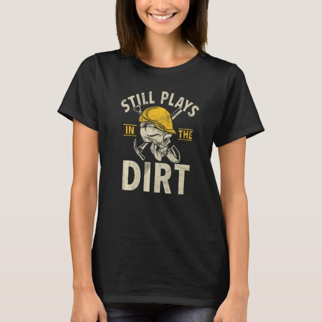 Camiseta Still Plays In The Dirt Construction Workers & Con (Anverso)