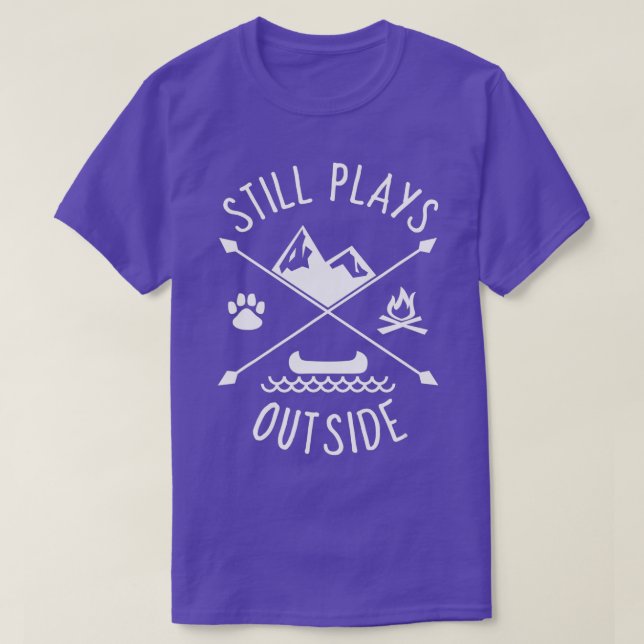 Camiseta Still Plays Outside  Funny Quote Camping and Hikin (Diseño del anverso)