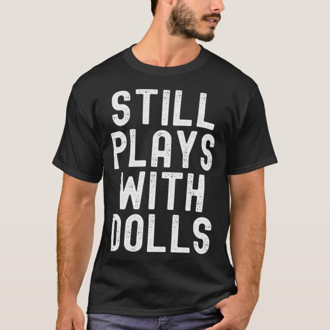 Camiseta Still Plays With Dolls voodoo retro distressed vin (Anverso)