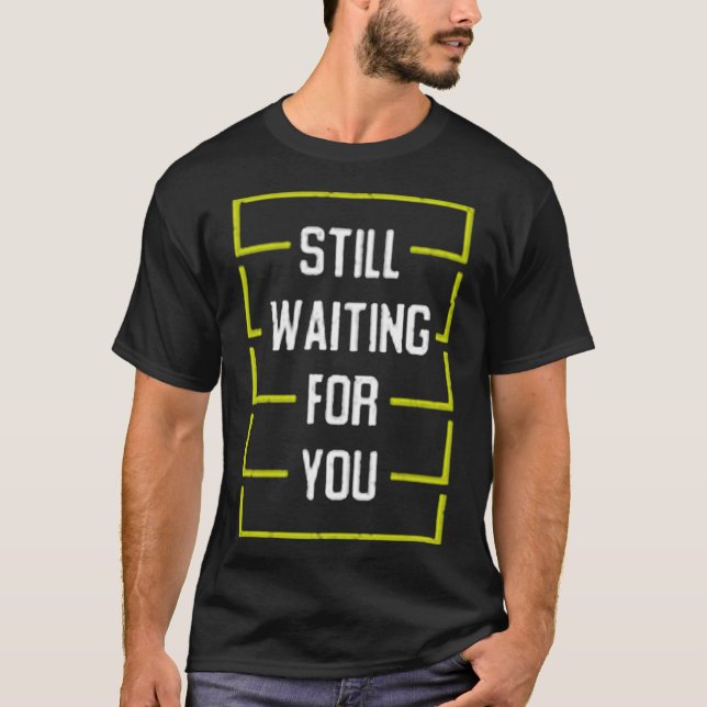 Camiseta Still waiting for you (Anverso)