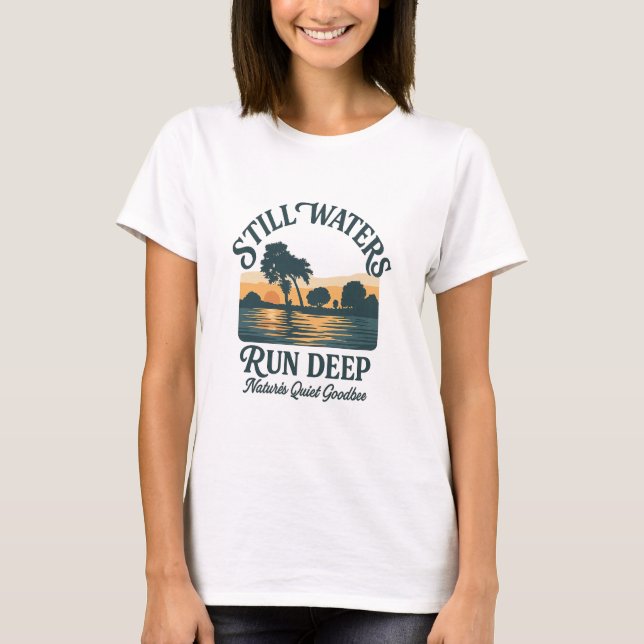 Camiseta Still Waters Run Deep – Nature Landscape (Anverso)