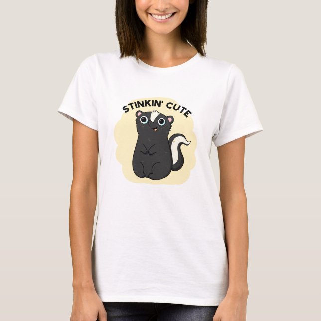 Camiseta Stinkin Cute Funny Skunk Pun (Anverso)