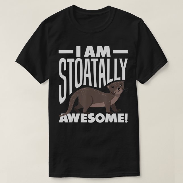 Camiseta Stoat ShortTailed Weasel Ermine I Am Stoatally Awe (Diseño del anverso)