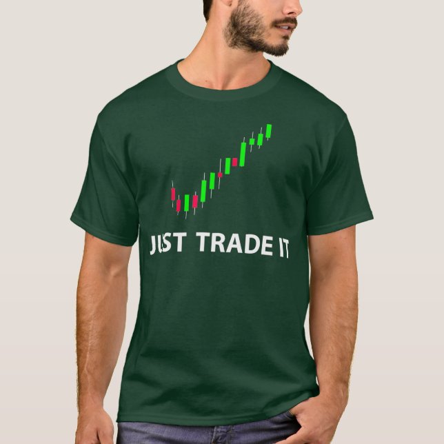 Camiseta Stock  FX Trading Tees  JUST TRADE IT Funny (Anverso)