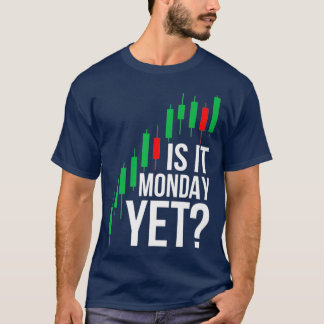 Camiseta Stock Market Trading Is It Monday Yet Day Trader