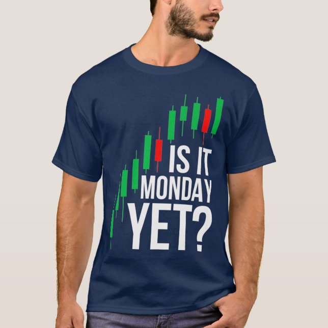 Camiseta Stock Market Trading Is It Monday Yet Day Trader (Anverso)