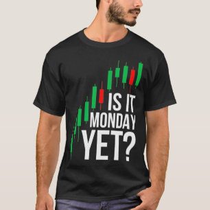 Camiseta Stock Market Trading Is It Monday Yet Day Trader