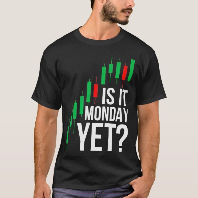 Camiseta Stock Market Trading Is It Monday Yet Day Trader (Anverso)