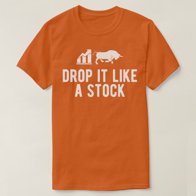Camiseta Stock Trader Drop It Like A Stock 1 (Diseño del anverso)