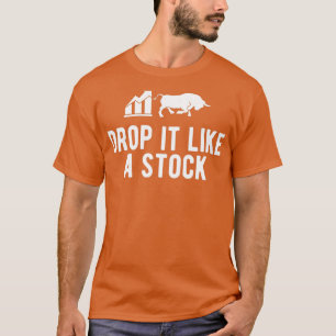 Camiseta Stock Trader Drop It Like A Stock 1