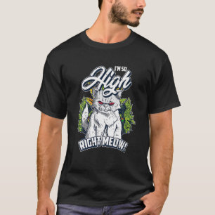 Camiseta Stoner Cat Stoned High Right Meow Funny Weed Lover