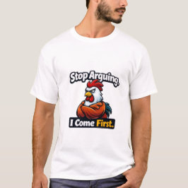 Camiseta Stop arguing. i come first. roster quote 