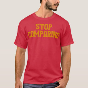 Camiseta Stop comparing